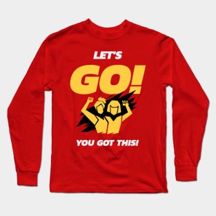 Let's Go You Got This Long Sleeve T-Shirt